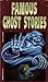 Famous Ghost Stories by Amelia B. Edwards