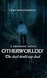 Otherworldly (Protocol, #1) Otherworldly (Protocol, #1)