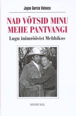 Nad võtsid minu mehe pantvangi: lugu inimröövist Mehhikos