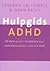 Hulpgids ADHD - de meest actuele en complete gids voor een succesvol leven met ADHD
