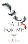 Fall For Me by K.A. Last