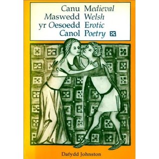 Canu Maswedd yr Oesoedd Canol / Medieval Welsh Erotic Poetry