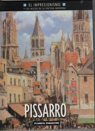 Pissarro: El Impresionismo y los Inicios de la Pintura Moderna