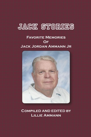 Jack Stories: Favorite Memories of Jack Jordan Ammann