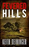Fevered Hills by Keith Deininger