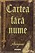 Cartea fara nume by Anonymous