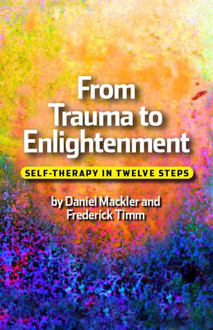 From Trauma to Enlightenment: self-therapy in twelve steps (Unknown Binding)