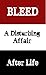 After Life / Bleed / A Disturbing Affair