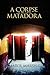 A Corpse for the Matadora