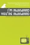 I'm awkward you'r...
