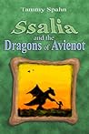 Ssalia and the Dragons of Avienot by Tammy Spahn