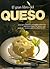 El Gran Libro del Queso: La cocina práctica del queso y una completa enciclopedia ilustrada con fotografías en color.
