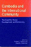 Cambodia and the International Community: The Quest for Peace, Development, and Democracy