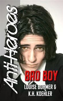 Bad Boy (Anti-Heroes, #2)