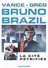 La cité pétrifiée (Bruno Brazil, tome 4)