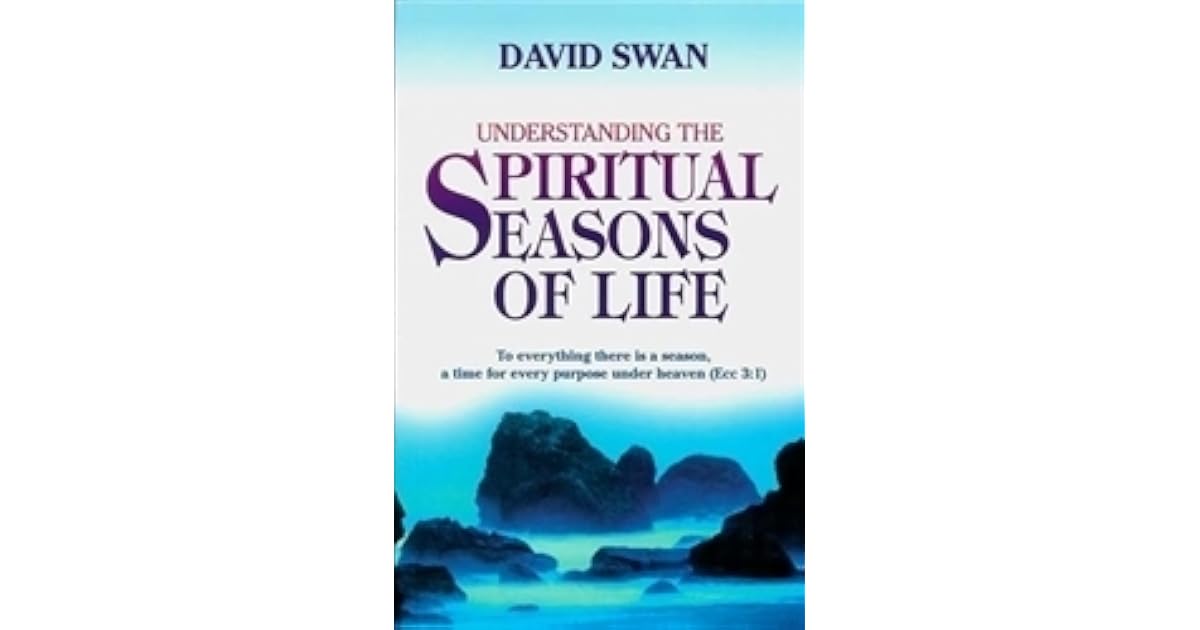 Understanding the spiritual seasons of life by david swan