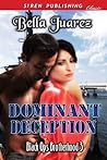 Dominant Deception by Bella Juarez