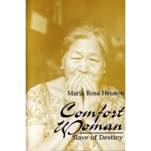Maria Rosa Henson Comfort Woman Slave Of Destiny By Maria Rosa