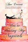You're Busting My Nuptials by Ann Everett