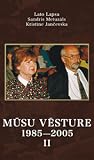 Mūsu Vēsture  1985—2005  II (Mūsu Vēsture  1985—2005, #2)
