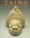 Taino: Pre-Columbian Art and Culture from the Caribbean Taino: Pre-Columbian Art and Culture from the Caribbean