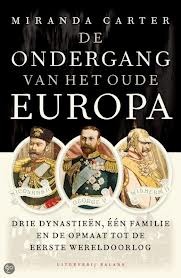 De ondergang van het oude Europa: drie dynastieën, één familie en de weg naar de Eerste Wereldoorlog (Dutch Edition)