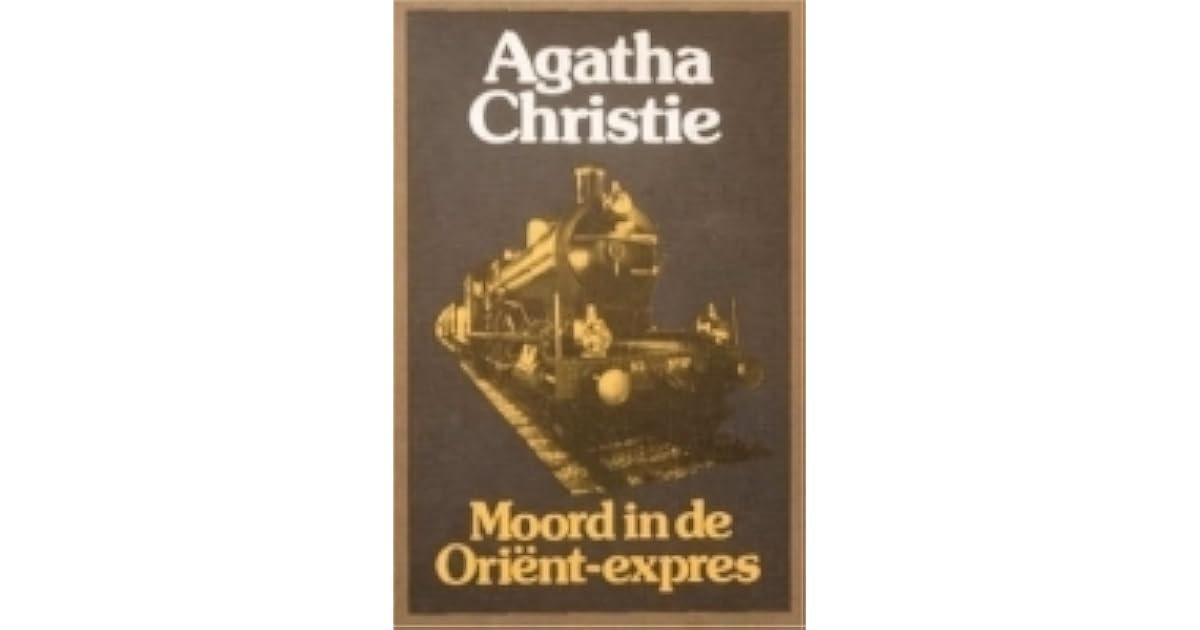 Moord in de Oriënt-Expres by Agatha Christie