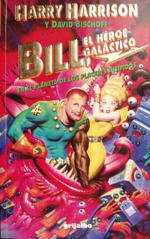 Portada de Bill, Héroe Galáctico, en el planeta de los placeres insípidos, de Harry Harrison
