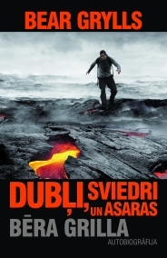 Dubļi, sviedri un asaras. Bēra Grilla autobiogrāfija