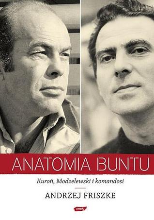 Anatomia buntu: Kuroń, Modzelewski i komandosi