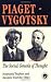 Piaget - Vygotsky: The Social Genesis Of Thought