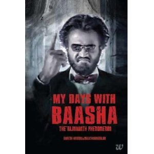My Days with Baasha: The Rajnikanth Phenomenon