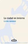 La ciudad en invierno by Elvira Navarro