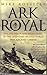 Ark Royal. The Life, Death and Rediscovery of the Legendary Second World War Aircraft Carrier