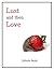 Lust and then Love