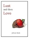 Lust and then Love