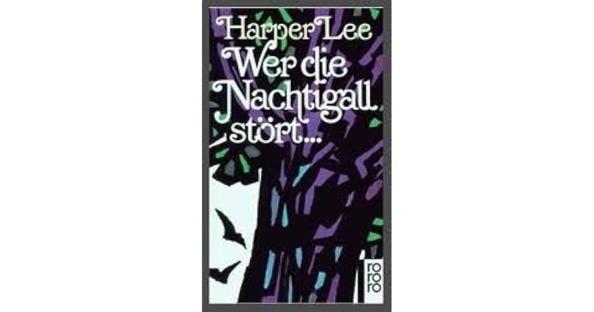 Wer Die Nachtigall Stört Unterschied Film Buch Wer die Nachtigall stört... by Harper Lee
