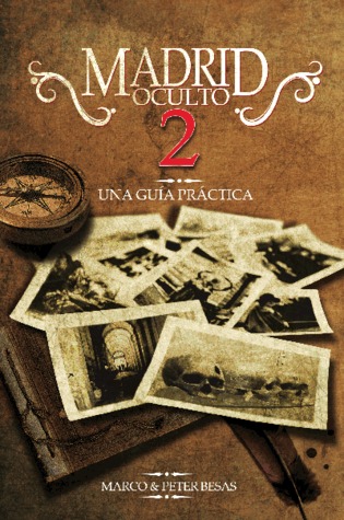 Madrid oculto 2: Una guía práctica