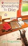 Book cover for Kneading to Die (Pawsitively Organic Mystery #1)