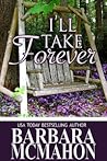 I'll Take Forever by Barbara McMahon I'll Take Forever by Barbara McMahon