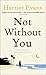 Not Without You