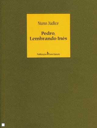 Pedro, Lembrando Inês