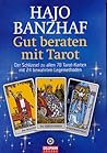 Gut beraten mit Tarot: Der Schlüssel zu allen 78 Tarot-Karten mit 24 bewährten Legemethoden