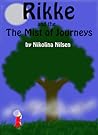 Rikke and The Mist of Journeys by Nikolina Nilsen
