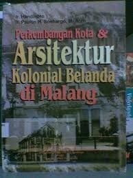 Perkembangan Kota dan Arsitektur Kolonial Belanda di Malang