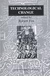 Technological Change: Methods and Themes in the History of Technology (Routledge Studies in the History of Science, Technology and Medicine) Technological Change: Methods and Themes in the History of Technology (Routledge Studies in the History of Science, Technology and Medicine)