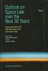 Outlook on Space Law Over the Next 30 Years: Essays published for the 30th Anniversary of the Outer Space Treaty (Hardcover)