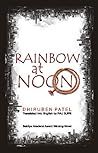Rainbow at Noon by Dhiruben Patel