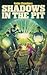 Shadows in the Pit