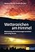 Wetterzeichen am Himmel: Meteorologische Erscheinungen verstehen und richtig deuten